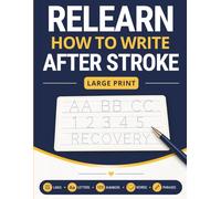 Relearn How to Write After Stroke: Large Print Handwriting Recovery Workbook for Adults with Tracing Numbers, Letters, Lines, Shapes, Words, and ... and Resilience Activity Books for Adults)