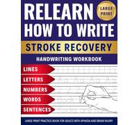 Relearn How to Write - Stroke Recovery Handwriting Workbook: Large Print Practice Book for Adults with Aphasia and Brain Injury - Rebuild Pen Control, Confidence, and Cognitive Skills
