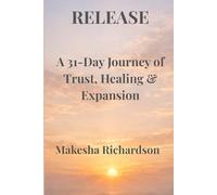 RELEASE: A 31-Day Journey of Trust, Healing & Expansion