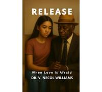 Release Book 3: When Love is Afraid (The Forgiveness Series)