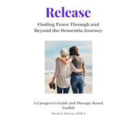 Release: Finding Peace Through and Beyond the Dementia Journey