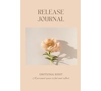 Release Journal: Emotional Reset: A personal space to feel and reflect