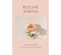 Release Journal: Emotional Reset: A personal space to feel and reflect