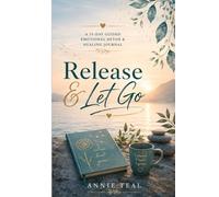Release & Let Go: A 31-Day Guided Emotional Detox & Healing Journal