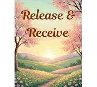 Release & Receive: Therapeutic coloring for healing after divorce, self-esteem building, stress relief, personal growth, goal setting, and creative ... for Healing, Growth, and Self-Discovery)