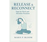 Release & Reconnect: Yoga for Neck and Shoulder Freedom (Body in Balance Series)