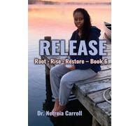 RELEASE Root - Rise - Restore - Book 6