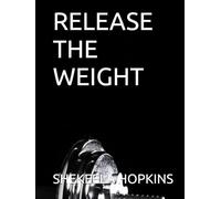 RELEASE THE WEIGHT