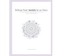 Release Your Anxiety in 30-Days: Mandala Coloring with Affirmations | A Daily Journey + Bonus Guided Meditation.