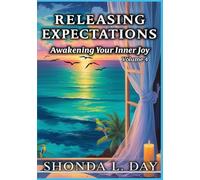 Releasing Expectations: Awakening Your Inner Joy (The Unburdened Mind: A Healing and Thriving Without Apology™ Series)