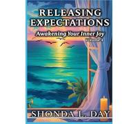 Releasing Expectations: Awakening Your Inner Joy (The Unburdened Mind: A Healing and Thriving Without Apology™ Series)