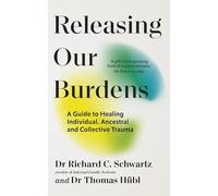 Releasing our Burdens: A Guide to Healing Individual, Ancestral and Collective Trauma