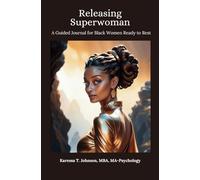 Releasing Superwoman: A Guided Journal for Black Women Ready to Rest