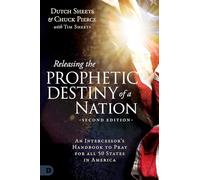 Releasing the Prophetic Destiny of a Nation [Second Edition]: An Intercessor's Handbook to Pray for All 50 States in America
