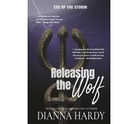 Releasing the Wolf: Dark Paranormal Fantasy for the Call of the Wild in Us All (Eye of the Storm)