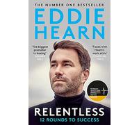 Relentless: 12 Rounds to Success: The incredible life and career of 'the most powerful man in British boxing' - BUSINESS INSIDER