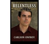 Relentless: A Biography of Seth Harp’s Pursuit of Truth
