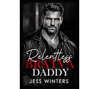 Relentless Bratva Daddy: An Age Gap Second Chance Secret Baby Romance (Wicked Bratva Daddies)
