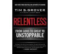 Relentless: From Good to Great to Unstoppable (Tim Grover Winning Series)