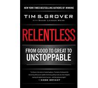 Relentless: From Good to Great to Unstoppable (Tim Grover Winning)