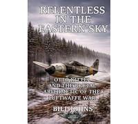 Relentless in the Eastern Sky: Otto Kittel and the Brutal Arithmetic of the Luftwaffe War (Aces of the Second World War)