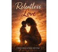 Relentless Love: A Mother’s Journey Through Autism, Grief, and Unbreakable Faith