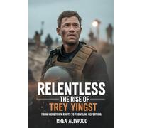 Relentless: The Rise of Trey Yingst: From Hometown Roots to Frontline Reporting