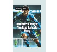 RELENTLESS WINGS- THE JOÃO CANCELO STORY: Speed, Skill, and the Unbreakable Spirit Behind Football’s Most Dynamic Fullback