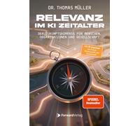 Relevanz im KI-Zeitalter: Der Zukunftskompass für Menschen, Organisationen und Gesellschaft