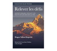 Relever les défis: IMPERTURBABLE DEVANT LES HAUTS ET LES BAS DE LA VIE (Collection Heart Wisdom)