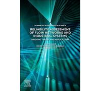 Reliability Assessment of Flow Networks and Industrial Systems: Bridging Theory and Applications (Advances in Reliability Science)