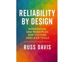 Reliability By Design: Integrating HRO Principles, HOP Culture and Lean Tools