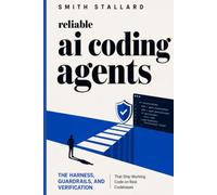 Reliable AI Coding Agents: The Harness, Guardrails, and Verification That Ship Working Code on Real Codebases