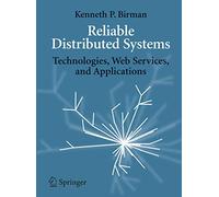 Reliable Distributed Systems: Technologies, Web Services, and Applications