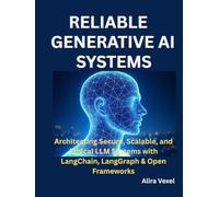 Reliable Generative AI Systems: Architecting Secure, Scalable, and Ethical LLM Systems with LangChain, LangGraph & Open Frameworks