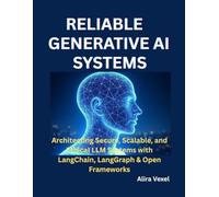 Reliable Generative AI Systems: Architecting Secure, Scalable, and Ethical LLM Systems with LangChain, LangGraph & Open Frameworks