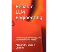 Reliable LLM Engineering: Architecting Deterministic Systems Around Probabilistic Models