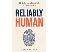 Reliably Human: 12 Skills for a Good Life in the Age of AI