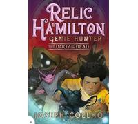 Relic Hamilton, Genie Hunter: The Door of the Dead: From Joseph Coelho, the former Children's Laureate, comes a new adventure series
