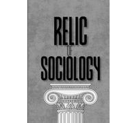 Relic of Sociology: Hidden Systems Behind How Society Actually Works (Relics of Stoics)