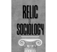 Relic of Sociology: Hidden Systems Behind How Society Actually Works (Relics of Stoics)