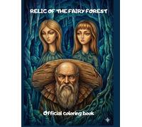 Relic Of The Fairy Forest: Official coloring book: Inspired by the prize-winning book from the “Coronation of the Word” literary contest. 22 unique illustrations for creativity and relaxation