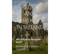 RELICS AND SHADOWS IN IRELAND: Miss Mapleton Mysteries Book 7 (Miss Chilly Mapleton Mystery)