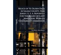 Relics of Ye Olden Days in Salem County, New Jersey, U. S. A. Reported for the Board of Lady Managers, World's Columbian Commission
