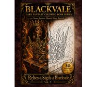 Relics & Sigils of Blackvale Vol. 3: Dark Fantasy Coloring Book for Adults Featuring Gothic Symbols, Ancient Artifacts, Magical Objects, and 30 Premium Coloring Pages (Blackvale Coloring Collection)