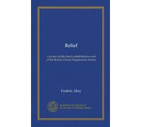 Relief: a primer for the family rehabilitation work of the Buffalo Charity Organization Society