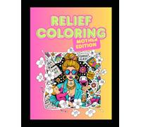 Relief coloring: mother edition: Adult coloring book for tired moms