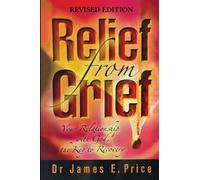 Relief from Grief: Your Relationship with God, the Key to Recovery