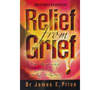 Relief from Grief: Your Relationship with God, the Key to Recovery (Revised Edition)