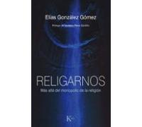 Religarnos: Más allá del monopolio de la religión (Sabiduría perenne)